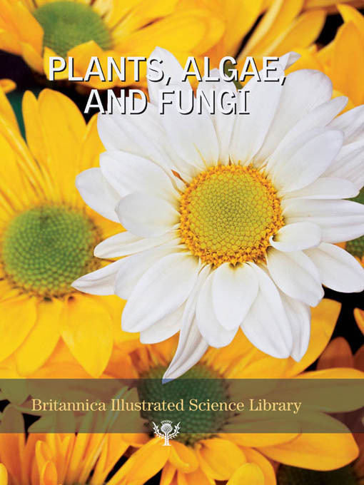 Title details for Plants, Algae, and Fungi by Encyclopaedia Britannica, Inc - Available